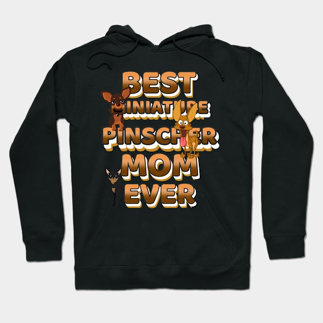 Best Dog Mom Ever Miniature Pinscher Hoodie by Bullenbeisser.clothes